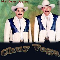 Me Dijo Adios - Chuy Vega