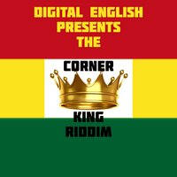 Korner King Riddim - Digital English & Phillip Smart
