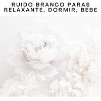 Ruido Branco paras Relaxante, Dormir, Bebe, Pt. 11 - Serene Rose