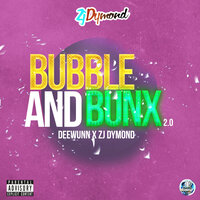 Bubble and Bunx 2.0 - DeeWunn & ZJ Dymond