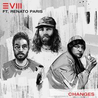 Changes - EVM128 & Trev & Renato Paris