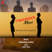 Hamnava Meri - Subhadeep Sarkar & Rik Basu & Anwesha Dutta
