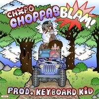 CHOPPAS BLAM - CHXPO & KEYBOARDKID