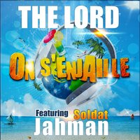 On s'enjaille - The Lord & Soldat Jahman