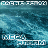 Soothing Pacific Ocean Megastorm - Megastorms & Ocean Sounds FX & White Noise Sound FX & Nature Sounds FX & Atmospheres White Noise Sounds & Storm Sounds FX