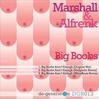 Big Boobs Aren't Enough - Marshall DGR & Alfrenk
