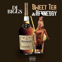 Sweet Tea and Hennessy - DJ Biggs