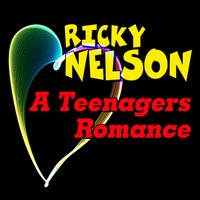 A Teenagers Romance - Ricky Nelson