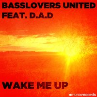 Wake Me Up - Basslovers United feat. D.A.D. & Basslovers United & D-A-D
