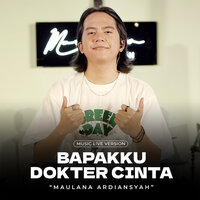 Bapakku Dokter Cinta - Maulana Ardiansyah