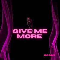 GIVE ME MORE - Imani