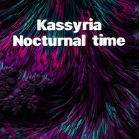 Nocturnal time - KASSYRIA