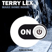 Make Some Noise - Terry Lex