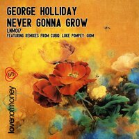 Never Gonna Grow - George Holliday & Giom
