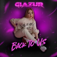 Back To Us - Glazur