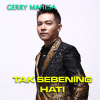 Tak Sebening Hati - Gerry Mahesa