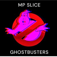 GHOSTBUSTERS - MPSlice & Ray Parker Jr.
