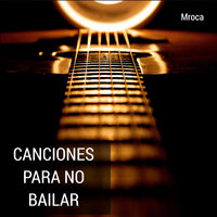 Ojalá Tuviese La Habilidad O El Talento - Mroca