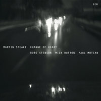 Change Of Heart - Martin Speake & Bobo Stenson & Mick Hutton & Paul Motian