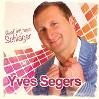 Geef Mij Maar Schlager - Yves Segers