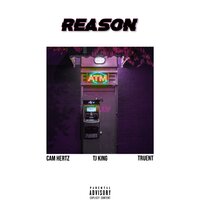 Reason - Cam Hertz & Tj King & Truent