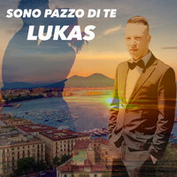 Sono pazzo di te - Lukas