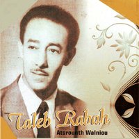 Wine yevghane adhiweth - Taleb Rabah