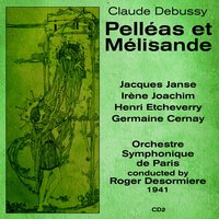 Pelléas et Mélisande: Act V, "Qu'avez-vous Fait? Vous Allez La Tuer" - Roger Desormiere & Клод Дебюсси & Orchestre Symphonique De Paris & Irene Joachim & Germaine Cernay & Henri Etcheverry & Jacques Janse