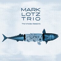Segment - Mark Lotz Trio & Mark Lotz & Grzegorz Piasecki & Wojciech Buliński