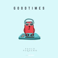 Good Times - Paulo Pequeno