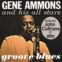Groove Blues - John Coltrane & Gene Ammons & Pepper Adams & Art Taylor
