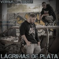 Lágrimas de plata - Versus Tr & Dante