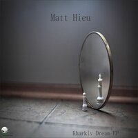 Kharkiv Dream - Matt Hieu & Alex ll Martinenko