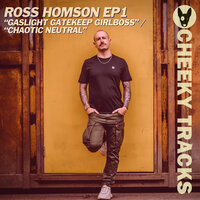 Gaslight Gatekeep Girlboss - Ross Homson