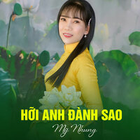Hỡi Anh Đành Sao - Mỹ Nhung