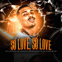 Só Love, Só Love - dj dupomba & Mc Vigarista & MC METRALHA RB & DJ Thiago Silva