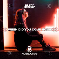When Did You Come Home - DJ JEDY & Hakdeep