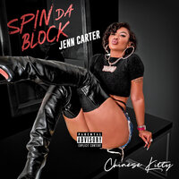 Spin Da Block - Chinese Kitty & Jenn Carter