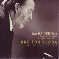 One For Klook - Dusko Goykovich & Joe Haider Trio & Joe Haider & Sangoma Everett & Reggie Johnson & Joe Haider & Reggie Johnson & Sangoma Everett