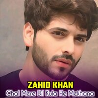 Chal Mere Dil Kula He Mekhana - Zahid Khan