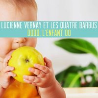 Dodo, l'Enfant do - Lucienne Vernay & Les Quatre Barbus