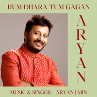 Hum Dhara Tum Gagan - Aryan Jaiin