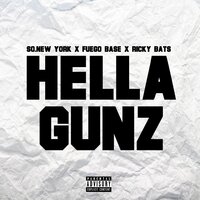 Hella Gunz - Ricky Bats & Fuego Base & So.NewYork