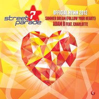 Summer Dream (Follow Your Heart!) [Official Street Parade Hymn 2012] - Charlotte & Adam B