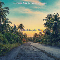 Fashionable Music for Morning Routines - Morning Jazz Background Music