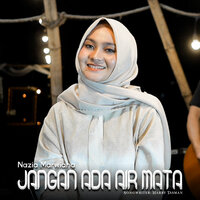 Jangan Ada Air Mata - Nazia Marwiana