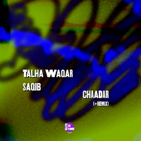 Chaadar - Talha Waqar & Saqib