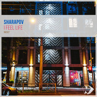 I Feel Life - Sharapov