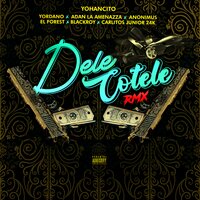 Dele Cotele - Adan la amenaza & Yordano El Menor & Yohancito & Anonimus King & Carlitos Junior & Forest