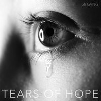 Lofi Tears of Hope - lofi GVNG